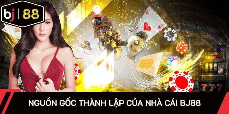 Nguồn gốc thành lập của nhà cái BJ88