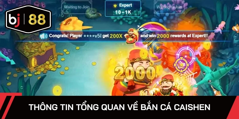 Thông tin tổng quan về bắn cá Caishen
